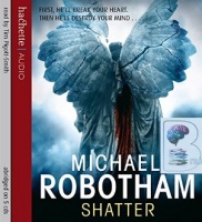 Shatter written by Michael Robotham performed by Tim Pigott-Smith on CD (Abridged)